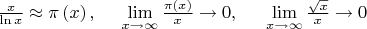 $\frac{x}
{{\ln x}} \approx \pi \left( x \right),\,\,\,\,\,\,\,\,\mathop {\lim }\limits_{x \to \infty } \frac{{\pi \left( x \right)}}
{x} \to 0,\,\,\,\,\,\,\,\,\,\mathop {\lim }\limits_{x \to \infty } \frac{{\sqrt x }}
{x} \to 0$