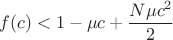 $$f(c)<1-\mu c+\dfrac {N\mu c^2}2$$