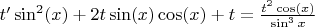 $t'\sin^2(x)+2t\sin(x)\cos(x)+t=\frac{t^2\cos(x)}{\sin^3x}$