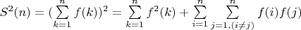 $S^2(n)=(\sum\limits_{k=1}^n {f(k))^2=\sum\limits_{k=1}^n {f^2(k)} +\sum\limits_{i=1}^n\sum\limits_{j=1, (i \not=j)}^n {f(i)f(j)}$