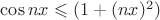 $\cos{nx}\leqslant(1+(nx)^2)$