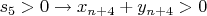 $ s_5 > 0 \to      x_{n+4} + y_{n+4} > 0 $