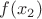 $f(x_2)$