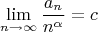 $$
\lim\limits_{n\to\infty}\frac{a_n}{n^\alpha} = c
$$