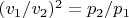 $(v_1/v_2)^2=p_2/p_1$