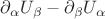 $\partial_{\alpha}U_{\beta}-\partial_{\beta}U_{\alpha}$
