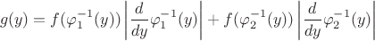 $$g(y)=f(\varphi_1^{-1} (y))\left\lvert \dfrac{d}{dy}\varphi_1^{-1} (y)\right\rvert + f(\varphi_2^{-1} (y))\left\lvert \dfrac{d}{dy}\varphi_2^{-1} (y)\right\rvert$$