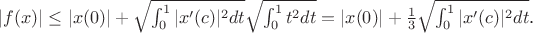 $|f(x)|\le|x(0)|+\sqrt{\int_0^1|x'(c)|^2dt}\sqrt{\int_0^1t^2dt}=|x(0)|+\frac{1}{3}\sqrt{\int_0^1|x'(c)|^2dt}$.