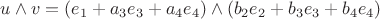 $u\wedge v=(e_1+a_3e_3+a_4e_4)\wedge (b_2e_2+b_3e_3+b_4e_4)$ $u\wedge v=(e_1+a_3e_3+a_4e_4)\wedge (b_2e_2+b_3e_3+b_4e_4)$