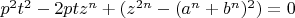 $p^{2}t^{2}-2ptz^{n}+(z^{2n}-(a^{n}+b^{n})^{2})=0$