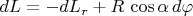 $dL=-dL_r+R\,\cos\alpha\,d\varphi$
