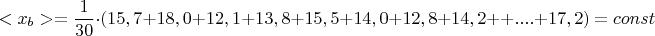 $$<x_b>=\dfrac{1}{30}\cdot (15,7+18,0+12,1+13,8+15,5+14,0+12,8+14,2+
+....+17,2) = const$$