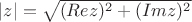 $|z|=\sqrt {(Re z)^2+(Im z)^2}$