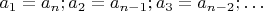 $a_1=a_n; a_2=a_{n-1};a_3=a_{n-2};&hellip;$