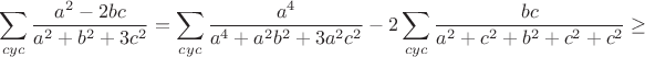 $$\sum_{cyc}\frac{a^2-2bc}{a^2+b^2+3c^2}=\sum_{cyc}\frac{a^4}{a^4+a^2b^2+3a^2c^2}-2\sum_{cyc}\frac{bc}{a^2+c^2+b^2+c^2+c^2}\geq$$
