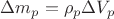 $\Delta m_p=\rho_p\Delta V_p$