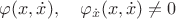 $\varphi(x,\dot x),\quad \varphi_{\dot x}(x,\dot x)\ne 0$