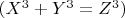 $(X^3 + Y^3= Z^3)$