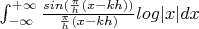 \int_{-\infty}^{+\infty} \frac{sin(\frac{\pi}{h}(x-kh))}{\frac{\pi}{h}(x-kh)}log|x| dx