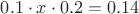$0.1\cdot x\cdot0.2=0.14$