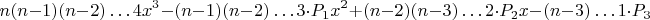 $$n(n-1)(n-2)\dots 4 x^3-(n-1)(n-2)\dots3\cdot P_1 x^2+(n-2)(n-3)\dots 2\cdot P_2 x-(n-3)\dots 1\cdot P_3 $$