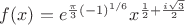 $f(x) = e^{\frac{\pi}{3} (-1)^{1/6}} x^{\frac{1}{2}+\frac{i \sqrt{3}}{2}}$