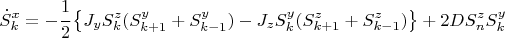$$\dot S_k^x=-\cfrac{1}{2}\left\{ J_y S_k^z(S_{k+1}^y+S_{k-1}^y)-J_z S_k^y(S_{k+1}^z+S_{k-1}^z)\right\}+2D S_n^zS_k^y$$