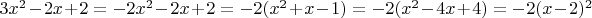 $3x^2 - 2x + 2 = -2x^2 - 2x +2 = -2(x^2+x-1) = -2(x^2 - 4x + 4) = -2(x-2)^2$