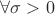 $\forall \sigma>0$