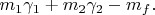 $m_1\gamma_1+m_2\gamma_2-m_f.$