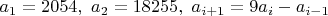 $a_1=2054, \ a_2=18255, \ a_{i+1}=9a_i-a_{i-1}$