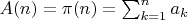 $A(n)=\pi(n)=\sum_{k=1}^n {a_k}$