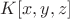 $K[x,y,z]$