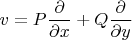$v=P\dfrac{\partial}{\partial x}+Q \dfrac{\partial}{\partial y}$