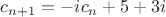 $c_{n+1}=-ic_n+5+3i$