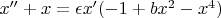 $x''+x=\epsilon x'(-1+bx^2-x^4)$