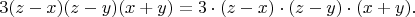 $$3(z-x)(z-y)(x+y)=3\cdot(z-x)\cdot(z-y)\cdot(x+y).$$