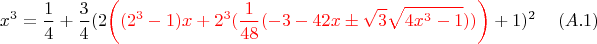 $$x^3=\dfrac 1 4 + \dfrac 3 4 (2{\color{red}\left((2^3-1)x+2^3(\dfrac 1 {48} (-3-42x \pm \sqrt{3} \sqrt{4 x^3-1}))\right)}+1)^2 \eqno (A.1)$$