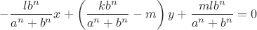 $$ - \frac{{l{b^n}}}{{{a^n} + {b^n}}}x + \left( {\frac{{k{b^n}}}{{{a^n} + {b^n}}} - m} \right)y + \frac{{ml{b^n}}}{{{a^n} + {b^n}}} = 0$$