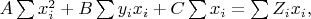 $ A \sum x_i^2 + B \sum y_i x_i + C \sum x_i = \sum Z_i x_i, $