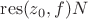 $ \operatorname{res}(z_0, f) • N $ $ \operatorname{res}(z_0, f) • N $