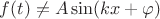 $f(t) \ne A \sin (kx + \varphi)$