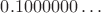 $0.1000000\ldots$