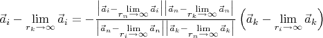 $\vec a_i-\mathop{\lim }\limits_{\substack{r_k\to \infty}}\vec a_i=-\frac{\bigl|\vec a_i-\mathop{\lim }\limits_{\substack{r_n\to \infty}}\vec a_i\bigr|\bigl|\vec a_n-\mathop{\lim }\limits_{\substack{r_k\to \infty}}\vec a_n\bigr|}{\bigl|\vec a_n-\mathop{\lim }\limits_{\substack{r_i\to \infty}}\vec a_n\bigr|\bigl|\vec a_k-\mathop{\lim }\limits_{\substack{r_n\to \infty}}\vec a_k\bigr|}\left (\vec a_k-\mathop{\lim }\limits_{\substack{r_i\to \infty}}\vec a_k\right )$