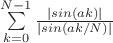 $
\sum\limits_{k=0}^{N-1}\frac{|sin(ak)|}{|sin(ak/N)|}
$