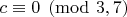 $ c\equiv 0 \pmod {3, 7} $