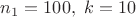 $n_1=100,\,\,k=10$