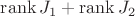 $\operatorname{rank}J_1+\operatorname{rank}J_2$