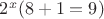 $   2^x(8+1=9)$