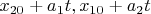 $x_{20}+a_1t, x_{10}+a_2t$